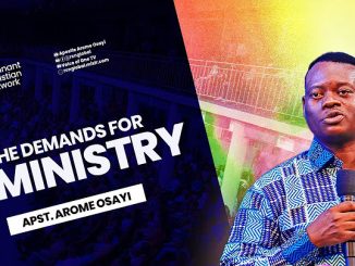 The Demands for Ministry by Apostle Arome Osayi