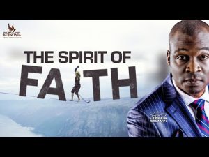 The Spirit of Faith by Apostle Joshua Selman