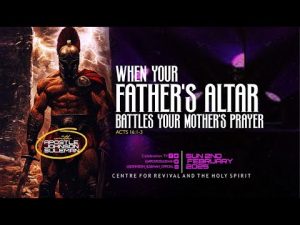 WHEN YOUR FATHER S ALTAR BATTLES YOUR MOTHER S PRAYER By Apostle Johnson Suleman