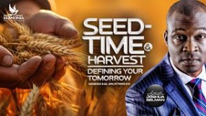 Seedtime and Harvest by Apostle Joshua Selman